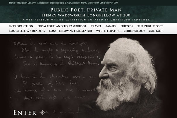 The "Public Poet, Private Man: Henry Wadsworth Longfellow at 200" online exhibition was recently selected as one of five winners of theAssociation of College and Research Libraries Rare Books and Manuscripts Section 2009 Katharine Kyes Leab and Daniel J. Leab “American Book Prices Current” Exhibition Award.