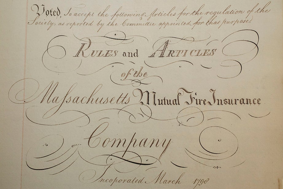 Rules and Articles of the Massachusetts Mutual Fire Insurance Co., incorporated in 1798, to provide insurance against fire “whether the same should happen by accident, lightning, civil commotion or foreign invasion” were ornately written in the company’s records. Baker Library, Harvard Business School. 

