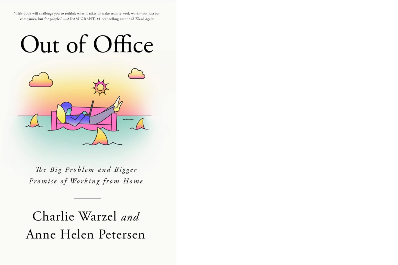 Book cover: “Out of Office: The Big Problem and Bigger Promise of Working from Home” by Charlie Warzel and Anne Helen Petersen.
