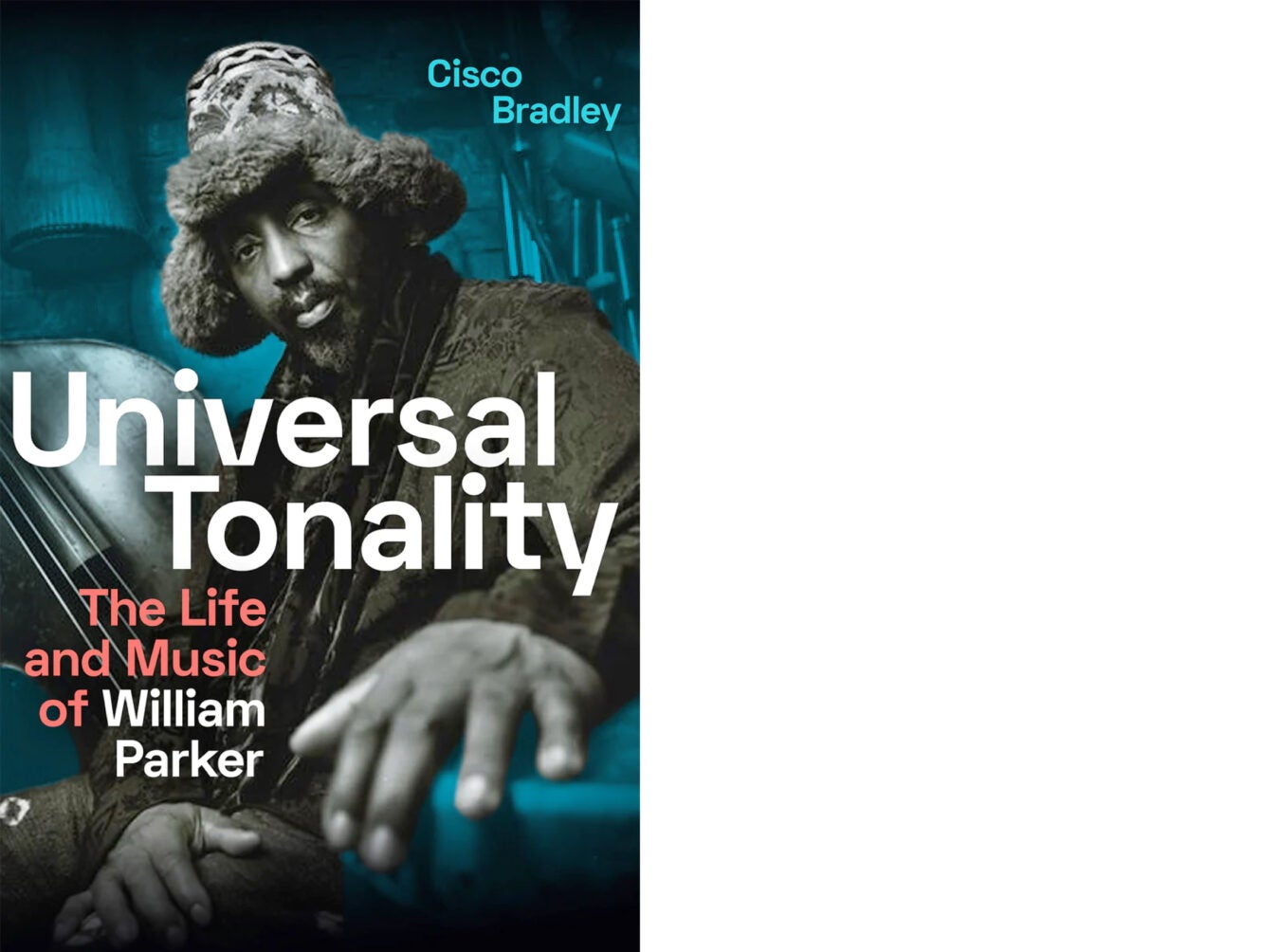 Book cover: "Universal Tonality: The Life and Music of William Parker ."