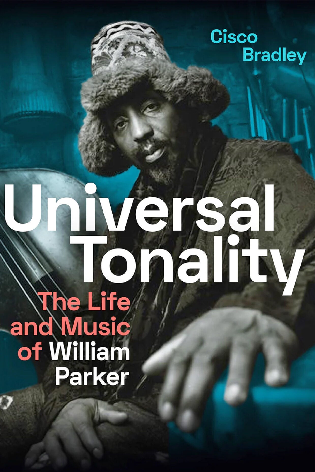Book cover: "Universal Tonality: The Life and Music of William Parker ."