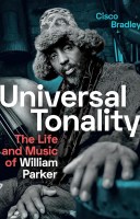 Book cover: "Universal Tonality: The Life and Music of William Parker."