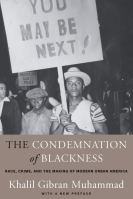 Book cover: "The Condemnation of Blackness: Race, Crime, and the Making of Modern Urban America."