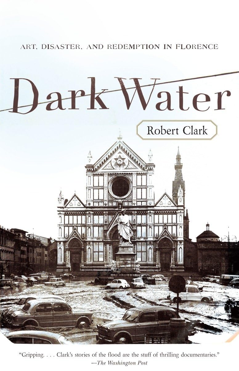 Book cover: "Dark Water: Art, Disaster, and Redemption in Florence."