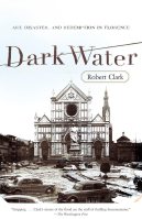 Book cover: "Dark Water: Art, Disaster, and Redemption in Florence."