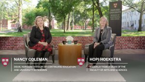 • Deans Nancy Coleman and Hopi Hoekstra