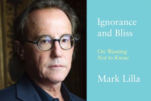 Book cover: "Ignorance and Bliss: On Wanting Not to Know" and headshot of author Mark Lilla.