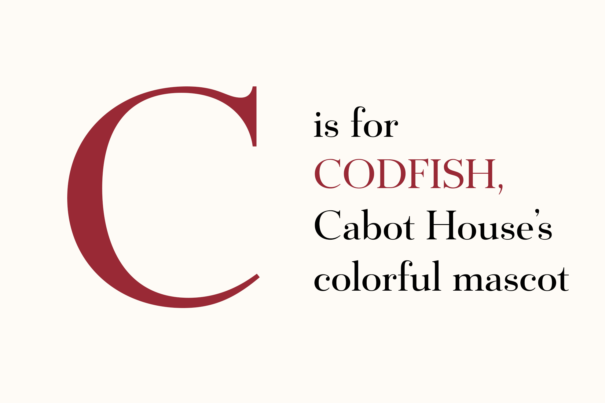 C is for CODFISH, Cabot’s colorful mascots