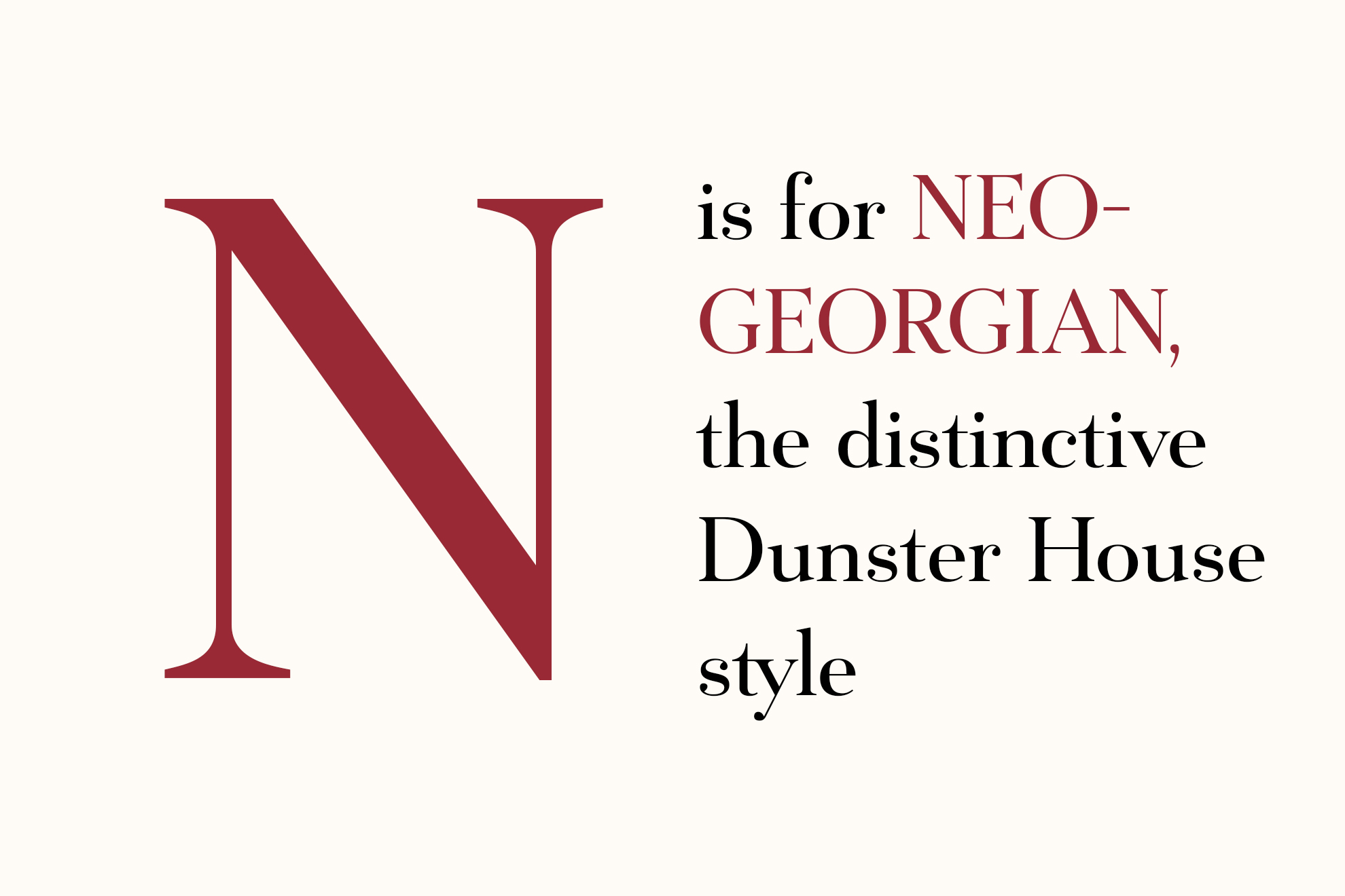 N is for NEO-GEORGIAN, the distinctive Dunster House style.