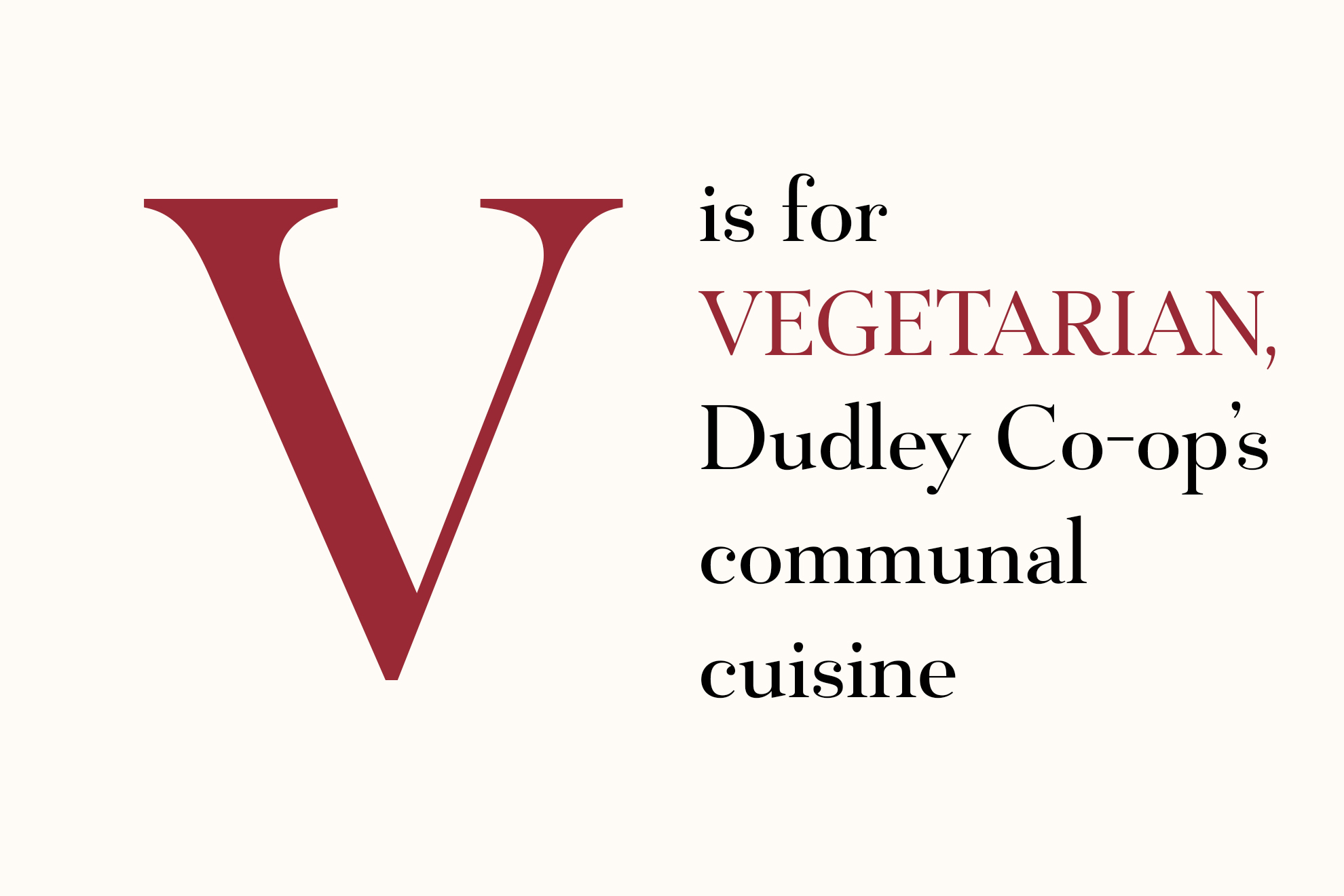 V is for VEGETARIAN, Dudley Co-op’s communal cuisine.