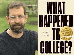 Neil Gross and his book cover "What happened to college?"